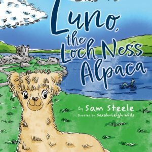 Luno, the Loch Ness Alpaca — Sam Steele | Children’s Picture Book